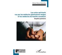 Les soins spirituels vus par les médecins généralistes belges et les médecins de famille canadiens: Enquête qualitative