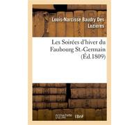 Les Soirées d'hiver du Faubourg St.-Germain Ou Essais sur l'esprit du temps et des conversations en général - Louis-Narcisse Baudry Des Lozières - Hachette Bnf - broché - Livre