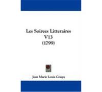 Les Soirees Litteraires V13 (1799) Coupe, Jean Marie Louis (Auteur)