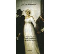 Les Soixante-Seize Jours De Marie-Antoinette À La Conciergerie - Coffret 2 Volumes : Tome 1, La Conjuration De L'oeillet - Tome 2, Un Procès En Infamie