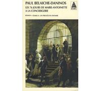 Les Soixante-Seize Jours de Marie-Antoinette à la Conciergerie Paul Belaiche-Daninos (Auteur)