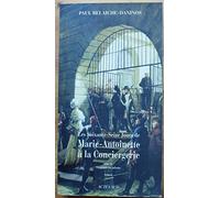 Les Soixante-Seize Jours de Marie-Antoinette à la Conciergerie: Un procès en infamie