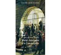 Les Soixante-Seize Jours de Marie-Antoinette à la Conciergerie Un procès en infamie - Paul Belaiche-Daninos - Actes sud - broché - Roman
