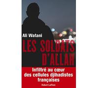 Les Soldats d'Allah – Infiltré au cœur des cellules djihadistes françaises – Éditions Robert Laffont