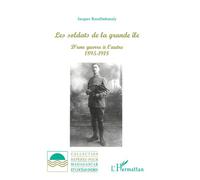 Les soldats de la grande ile D'une guerre à l'autre 1895-1918 - Jacques Razafindranaly - L'harmattan - broché - Etude
