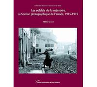 Les Soldats de la mémoire. La section photographique de l'armée, 1915-1919