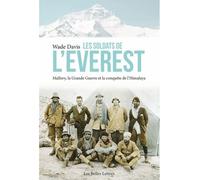 Les soldats de l'Everest: Mallory, la Grande Guerre et la conquête de l'Himalaya