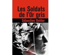 Les Soldats de l'or gris - Sébastien Bohler - Odile Jacob - broché - Roman