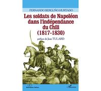 Les soldats de Napoléon dans l'indépendance du Chili (1817-1830) - Fernando Berguno Hurtado - L'harmattan - broché - Etude