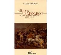 Jean-Claude Lorblanches – Les soldats de Napoléon en Espagne et au Portugal – 1807-1814 – Broché