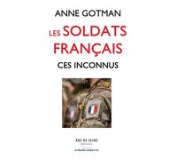 Les soldats français ces inconnus - Anne Gotman - Rue De Seine - broché - Essai