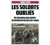 Louis Stien – Les Soldats oubliés : De Cao Bang aux camps de rééducation du Viêt-minh – Broché