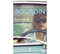 Les soleils mouillés Françoise Bourdin (Auteur)
