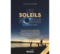 Les soleils noirs de 2026 et 2027 Le guide complet pour vivre, observer et photographier le spectacle grandiose des éclipses totales visibles en Europe et en Afrique du Nord les 12 août 2026 et 2 août