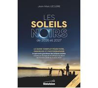 Les Soleils noirs de 2026 et 2027 Le guide complet pour vivre, observer et photographier le spectacle grandiose des éclipses totales visibles en Europe et en Afrique du Nord les 12 août 2026 et 2 août