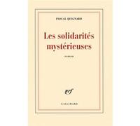 Pascal Quignard – Les solidarités mystérieuses – Roman – Broché