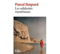 Pascal Quignard – Les solidarités mystérieuses – Roman – Poche