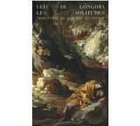 Les Solitudes Luis de Gongora (Auteur), Philippe Jaccottet (Traduction), Giuseppe Ungaretti (Préface)