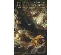 Les solitudes / Soledades: Précédé de Gongora et nous