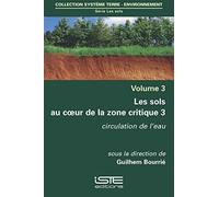 Les sols au coeur de la zone critique: Volume 3, Circulation de l’eau