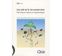 Les sols et la vie souterraine: Des enjeux majeurs en agroécologie