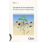 Les Sols Et La Vie Souterraine - Des Enjeux Majeurs En Agroécologie
