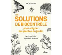 Les solutions de biocontrôle pour soigner les plantes du jardin - Jérôme Jullien - Eugen Ulmer Eds - broché - Guide