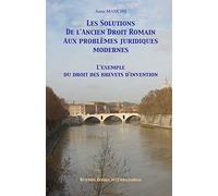 Les solutions de l'ancien droit romain aux problemes juridiques modernes: L'exemple du droit des brevets d'invention