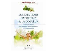 Les Solutions Naturelles À La Douleur - Contrer L'arthrite, Les Maladies Auto-Immunes Et L'inflammation