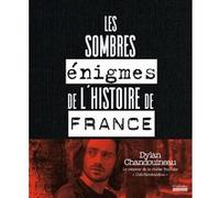 Les sombres énigmes de l'histoire de France Dylan Chandouineau (Auteur)