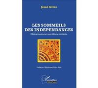 Josué Guébo – Les sommeils des indépendances – Chroniques pour une Afrique intégrée – Broché