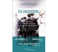 Les Somnambules Été 1914. Comment l'Europe a marché vers la guerre - Christopher Munro Clark - Flammarion - broché - Essai