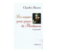 Les sonates pour piano de Beethoven Un petit guide - Charles Rosen - Gallimard - broché - Beau livre