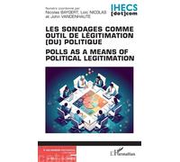 Les sondages comme outil de légitimation (du) politique Nicolas Baygert (Auteur), Loïc Nicolas (Auteur), John Vandenhaute (Auteur)