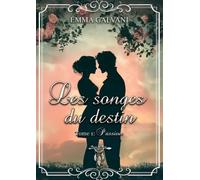 Les songes du destin - tome 1 : passion