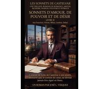 LES SONNETS DE CASTELVAR, LIVRE II SONNETS D'AMOUR, DE POUVOIR ET DE DÉSIR: L'empire de León de Castelvar, à son apogée, découvre que le contrat du cœur ne doit jamais être signé en blanc.
