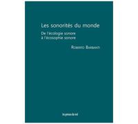 Les Sonorités Du Monde - De L'écologie Sonore À L'écosophie Sonore