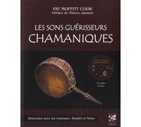 Les sons guérisseurs chamaniques (CD) Rencontres avec les chamans, Jankhri et Néles - Pat Moffitt Cook - Vega Eds - broché - Essai