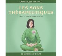 Les Sons Therapeutiques Dans La Tradition Chinoise. Manuel De Qi Gong Pour Le Bien-Etre Psychologique