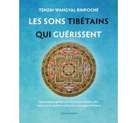 Les Sons tibétains qui guérissent - Sept pratiques guidées pour écarter les obstacles...