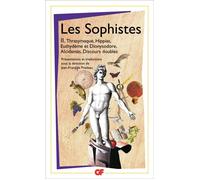 Les Sophistes Volume 2 : Thrasymaque, Hippias, Euthydème et Dionysodore, Alcidamas, discours doubles - Collectif - Flammarion - broché - Anthologie