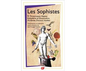 Les Sophistes Volume 2 : Thrasymaque, Hippias, Euthydème et Dionysodore, Alcidamas, discours doubles - Collectif - Flammarion - broché - Anthologie