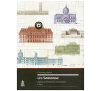 Les Sorbonne - Figures De L'architecture Universitaire À Paris