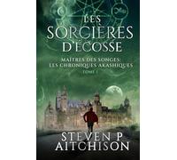 Les Sorcières d’Écosse: Maîtres des Songes : les Chroniques Akashiques