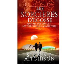 Les Sorcières d’Écosse: Maîtres des Songes : les Chroniques Akashiques Tome 2