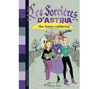 Les sorcières d'Astria, Tome 01: Une funeste malédiction