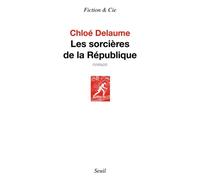 Les Sorcières de la République - Chloé Delaume - Seuil - broché - Roman