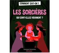 Les sorcières, qui sont-elles vraiment ? Lucie Le Moine (Auteur), Marie Dortier (Illustration)