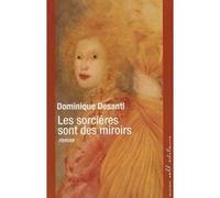 Les sorcières sont des miroirs Dominique Desanti (Auteur)