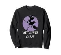 Les sorcières sont des sorcières folles et drôles Sweatshirt